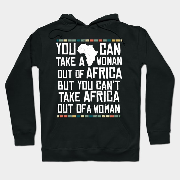 Can't Take Africa Out Of A Woman Funny Patriotic African Hoodie by BraaiNinja